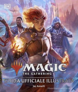 Magic: The Gathering. Guida ufficiale illustrata Jay Annelli