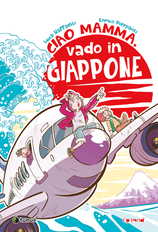 Ciao Mamma, Vado In Giappone - Tunuè